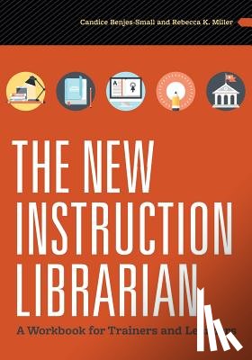 Benjes-Small, Candice, Miller, Rebecca K. - The New Instruction Librarian