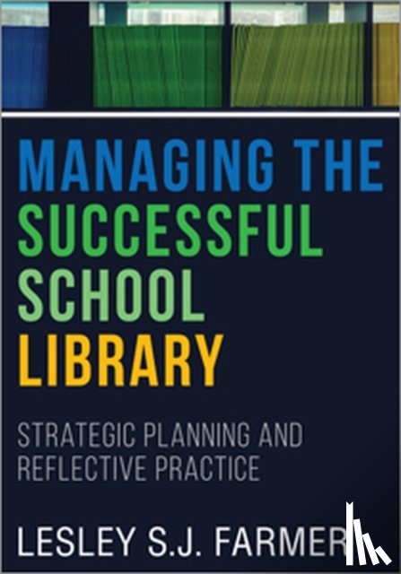 Farmer, Lesley S.J. - Managing the Successful School Library