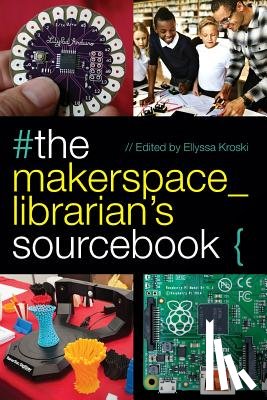  - The Makerspace Librarian's Sourcebook