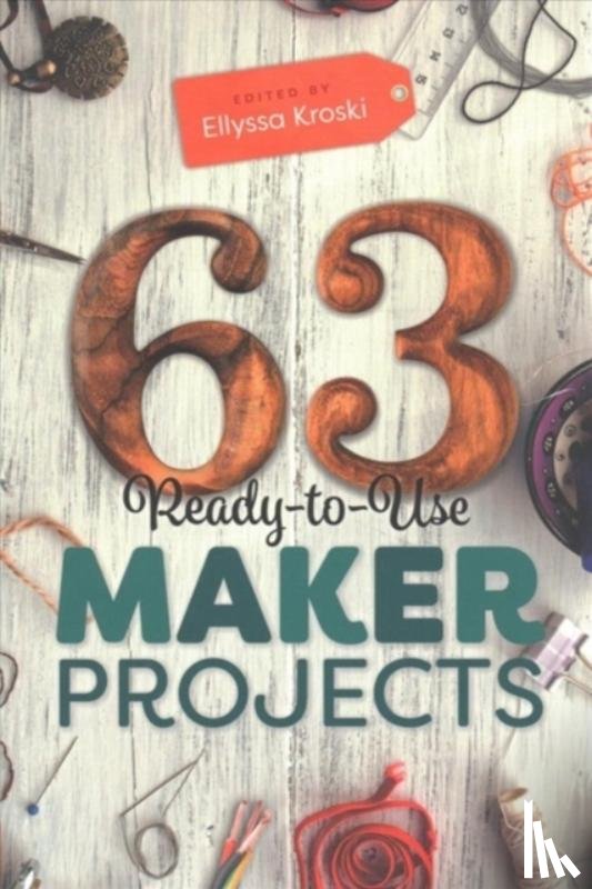  - 63 Ready-to-Use Maker Projects