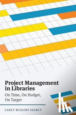 Searcy, Carly Wiggins - Project Management in Libraries