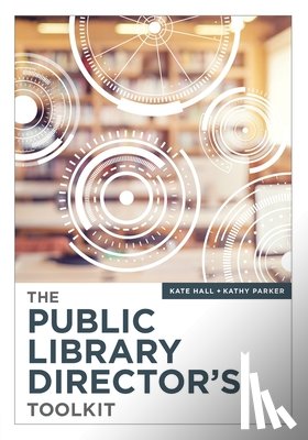 Hall, Kate, Parker, Kathy - The Public Library Director’s Toolkit