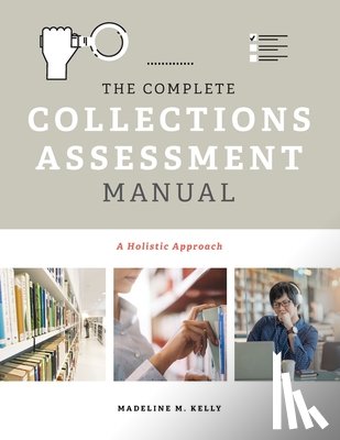 Kelly, Madeline M. - The Complete Collections Assessment Manual