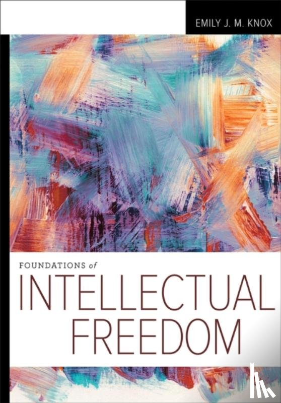 Knox, Emily J. M. - Foundations of Intellectual Freedom