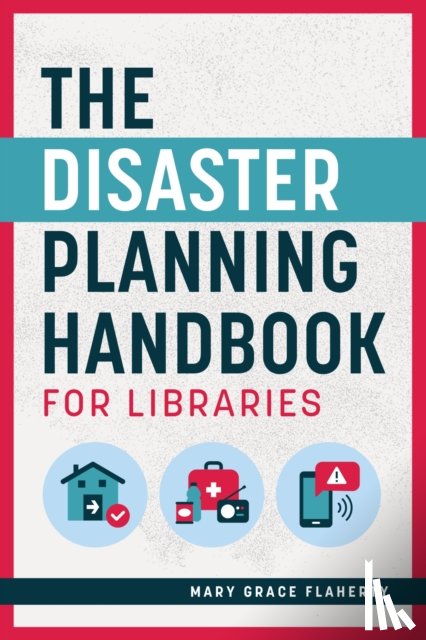 Flaherty, Mary Grace - The Disaster Planning Handbook for Libraries
