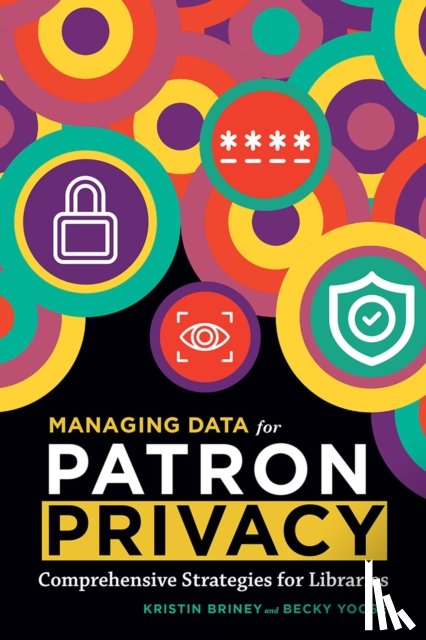 Briney, Kristin, Yoose, Becky - Managing Data for Patron Privacy
