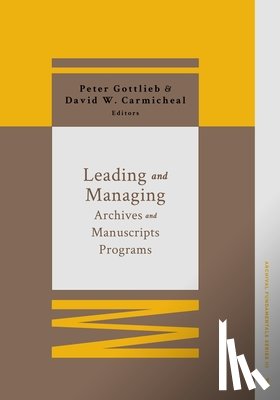 Gottlieb, Peter - Leading and Managing Archives and Manuscripts Programs