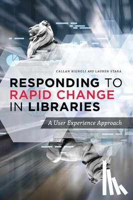 Bignoli, Callan, Stara, Lauren - Responding to Rapid Change in Libraries