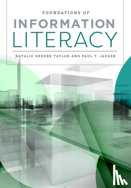 Taylor, Natalie Greene, Jaeger, Paul T. - Foundations of Information Literacy