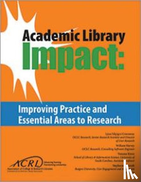 Connaway, Lynn Silipigni, Harvey, William, Kitzie, Vanessa, Mikitish, Stephanie - Academic Library Impact