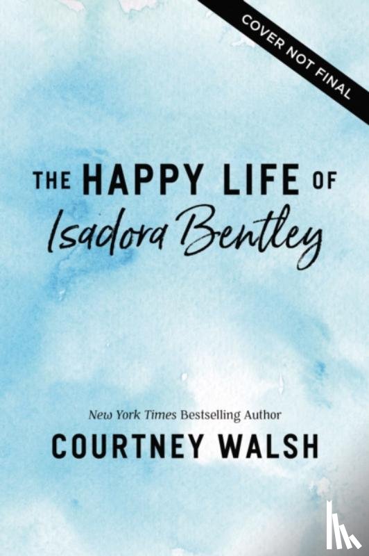 Walsh, Courtney - The Happy Life of Isadora Bentley