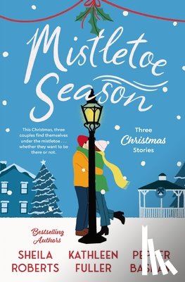 Roberts, Sheila, Fuller, Kathleen, Basham, Pepper - Mistletoe Season