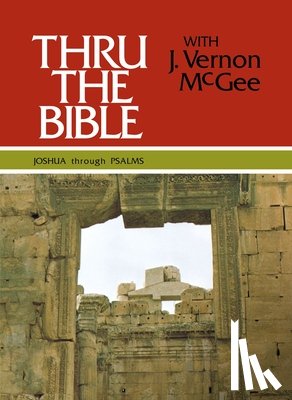 McGee, J. Vernon - Thru the Bible Vol. 2: Joshua Through Psalms: Simple Teaching of the Whole Bible 2