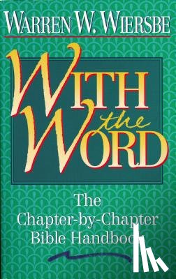 Wiersbe, Warren W. - With the Word: The Chapter-By-Chapter Bible Handbook