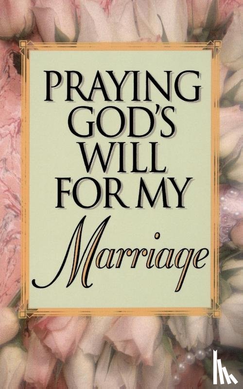 Roberts, Lee - Praying God's Will for My Marriage