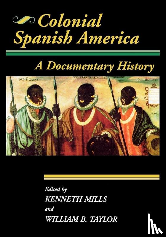 Taylor, William B., Mills, Kenneth - Colonial Spanish America