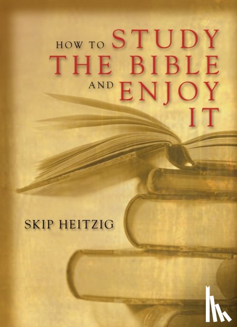 Heitzig, Skip - How to Study the Bible and Enjoy It