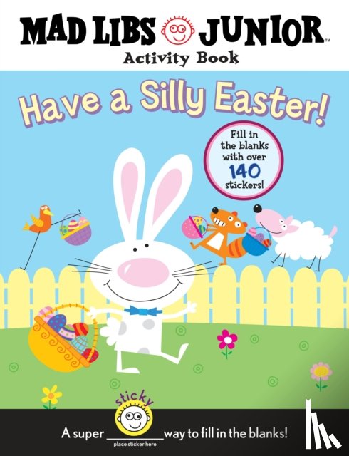 Sexton, Brenda - Have a Silly Easter! a Mad Libs Junior Activity Book: Fill in the Blanks with Over 140 Stickers! [With 140 Fill in the Blanks]