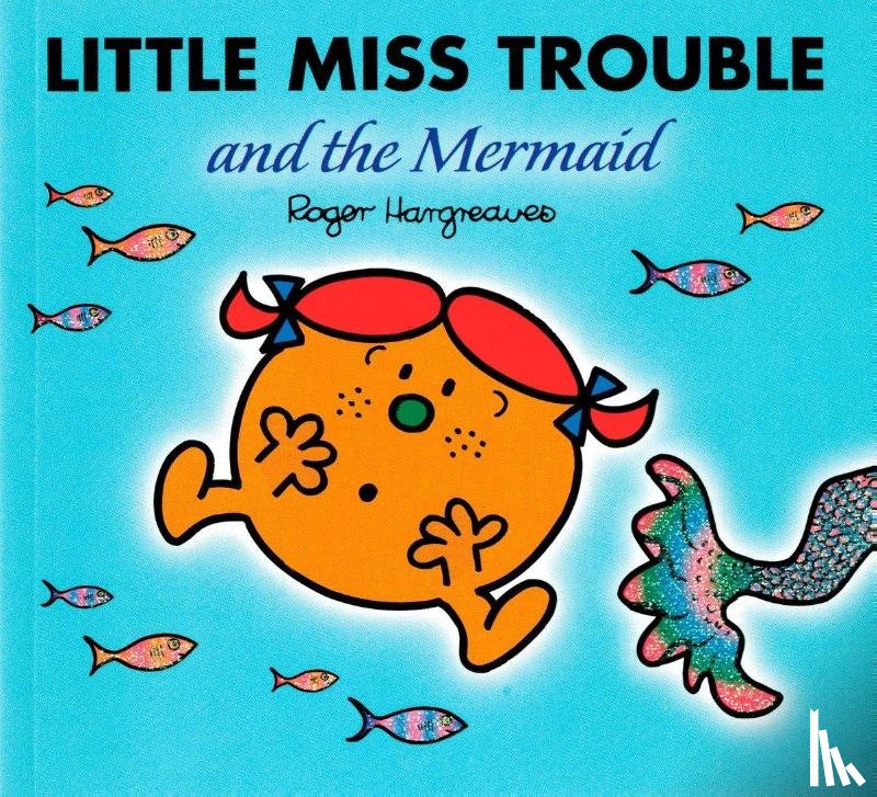 Hargreaves, Roger - Hargreaves, R: Little Miss Trouble and the Mermaid