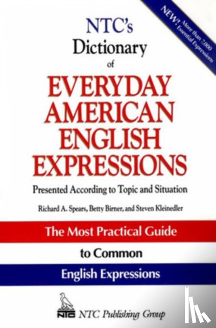 Spears, Richard, Birner, Betty, Kleinedler, Steven - NTC's Dictionary of Everyday American English Expressions