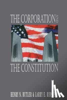 Butler, Henry N., Ribstein, Larry - The Corporation and the Constitution