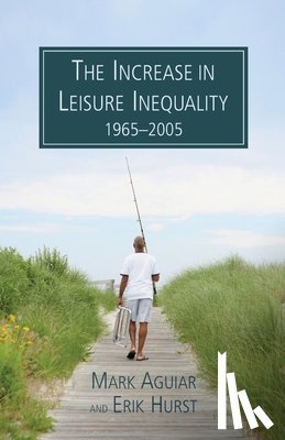 Aguir, Mark, Hurst, Erik - The Increase in Leisure Inequality, 1965-2005