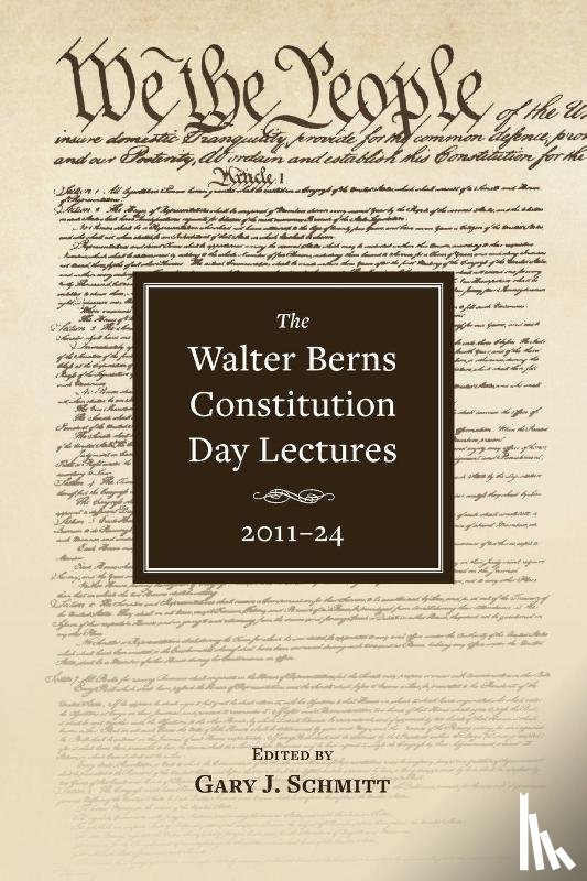 Schmitt, Gary J. - The Walter Berns Constitution Day Lectures