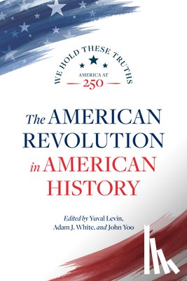 Levin, Yuval - The American Revolution in American History