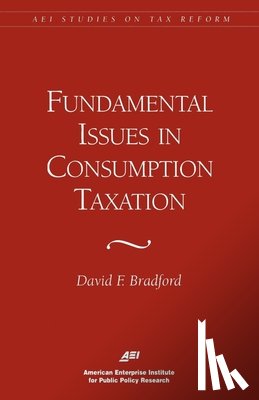 Bradford, David F. - Fundamental Issues in Consumption Taxation