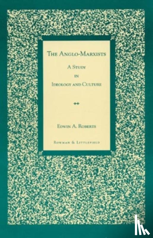 Roberts, Edwin A. - The Anglo-Marxists