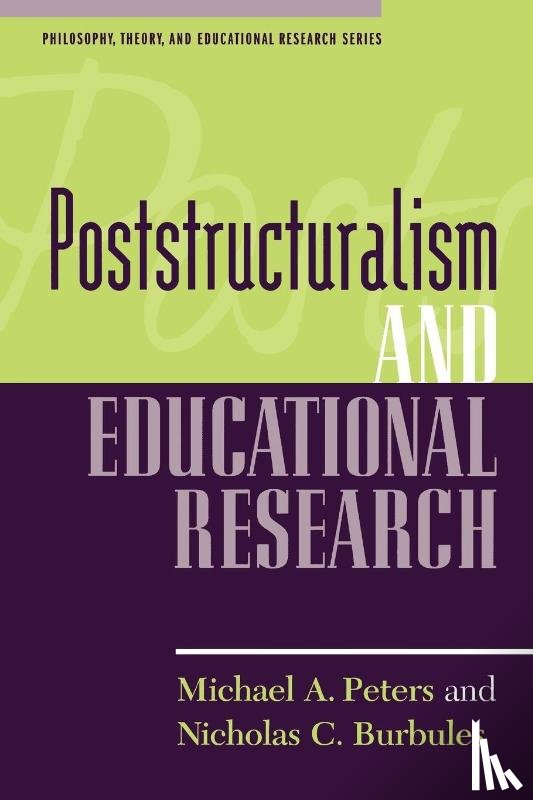 Peters, Michael A., Burbules, Nicholas C. - Poststructuralism and Educational Research