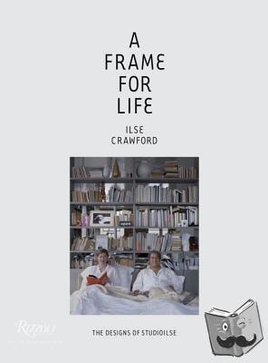 Crawford, Ilse, Heathcote, Edwin - A Frame for Life