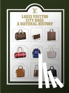 Kaufmann, Jean-Claude, Luna, Ian, Muller, Florence, Nishitani, Mariko - Louis Vuitton City Bags: A Natural History