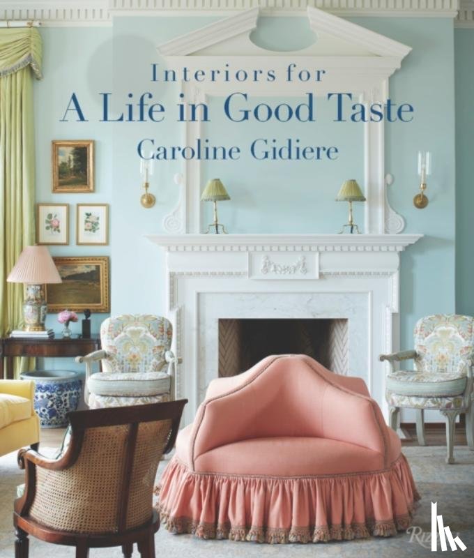 Gidiere, Caroline, Para, Isabel - Interiors for a Life in Good Taste