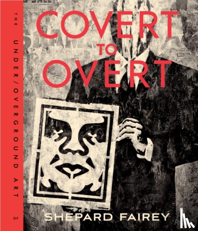 Fairey, Shepard - Covert to Overt