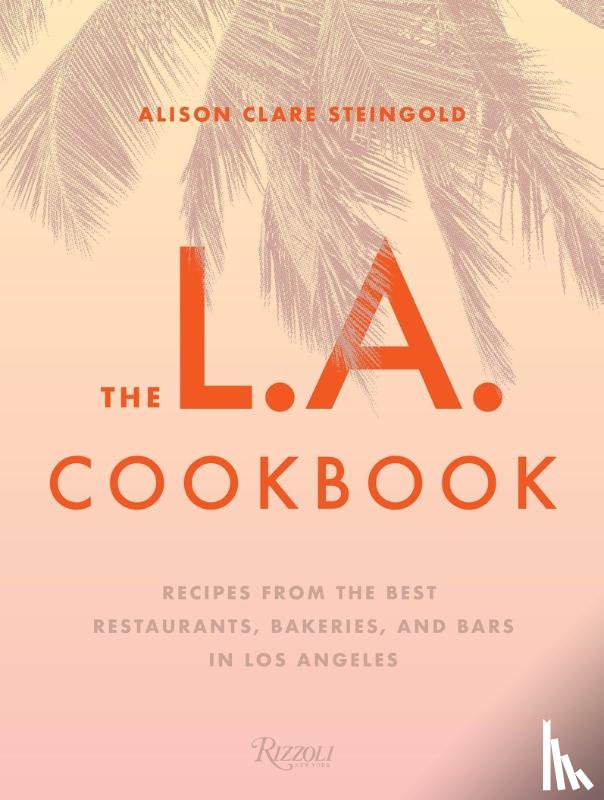 Steingold, Alison Clare - The L.A. Cookbook