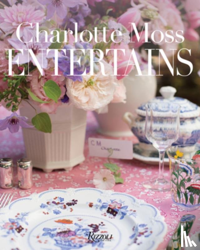 Moss, Charlotte - Charlotte Moss Entertains