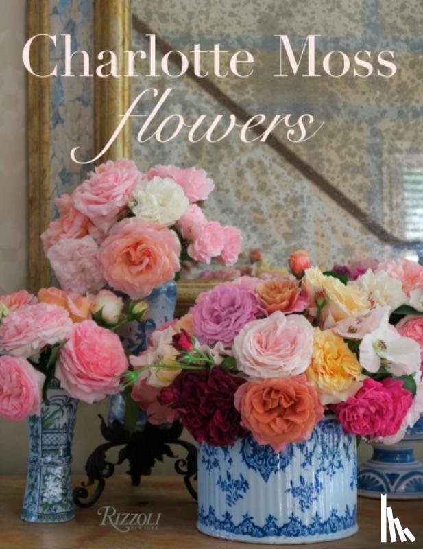 Moss, Charlotte - Charlotte Moss Flowers