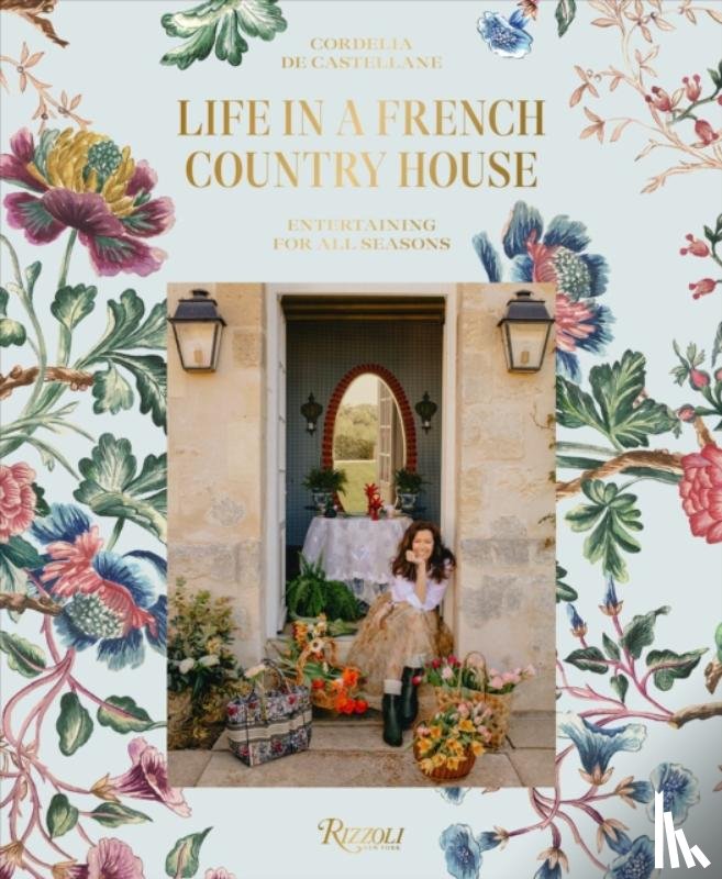Castellane, Cordelia de, Salvaing, Matthieu - Life In A French Country House