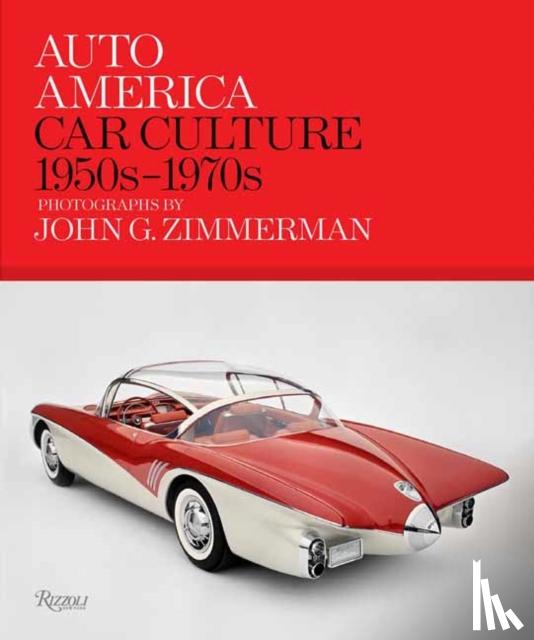 Zimmerman, Linda, Zimmerman, Greg - Auto America: Car Culture 1950s-1970s