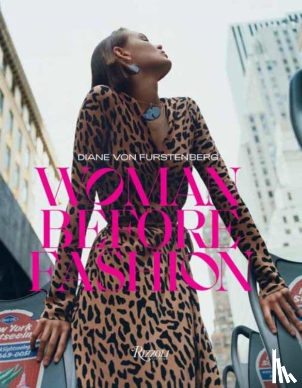 Lor, Nicolas, Furstenberg, Diane Von - Diane Von Furstenberg: Woman Before Fashion