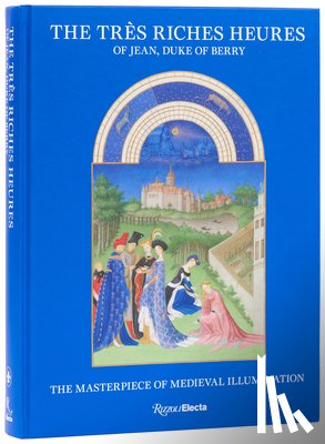 Deldicque, Mathieu, Roelofs, Pieter - The Tres Riches Heures of Jean, Duke of Berry