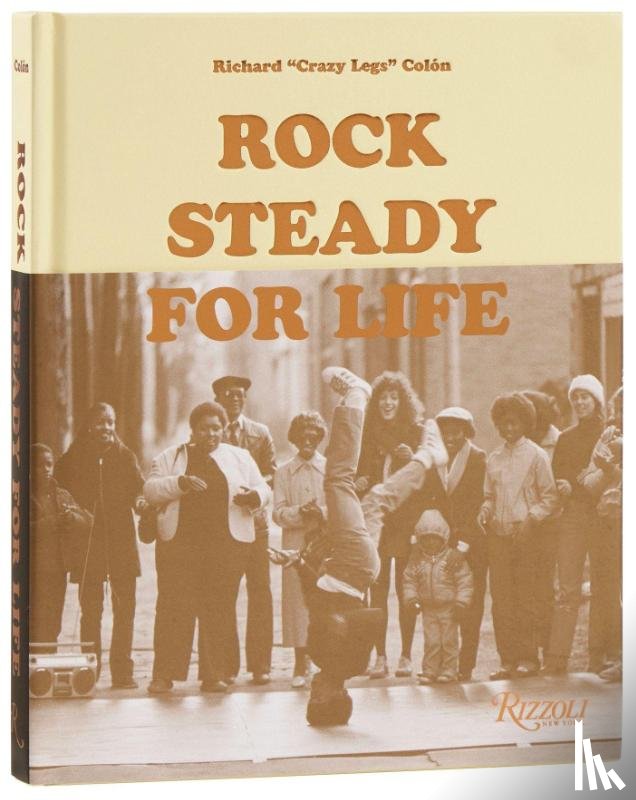 Colon, Richard 'Crazy Legs', Crew, The Rock Steady - Rock Steady for Life