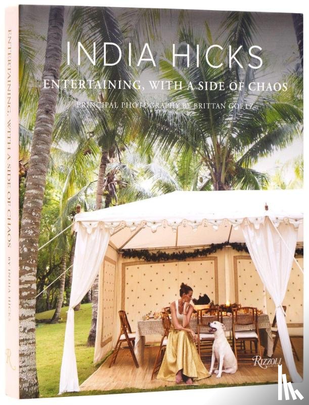 Hicks, India, Goetz, Brittan - India Hicks: Entertaining, with a Side of Chaos