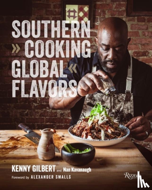 Gilbert, Chef Kenny, Kavanaugh, Nan - Southern Cooking, Global Flavors