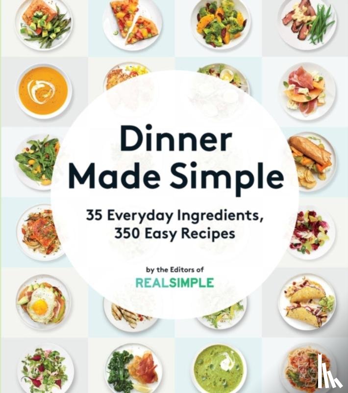 Editors, of - Dinner Made Simple: 35 Everyday Ingredients, 350 Easy Recipes