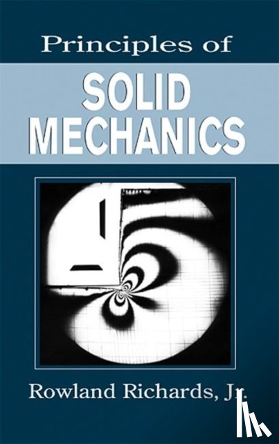 Richards, Jr., Rowland (SUNY, Buffalo, New York, USA) - Principles of Solid Mechanics