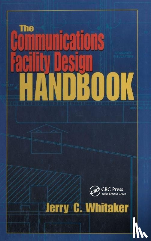 Whitaker, Jerry C. (Technical Press - The Communications Facility Design Handbook