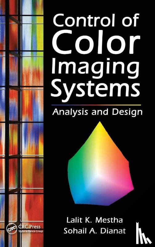 Mestha, Lalit K., Dianat, Sohail A. (Rochester Institute of Technology - Control of Color Imaging Systems