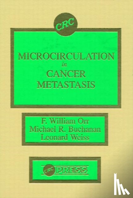 Orr, F. William (McMaster University), Buchanan, Michael R., Weiss, Leonard - Microcirculation in Cancer Metastasis